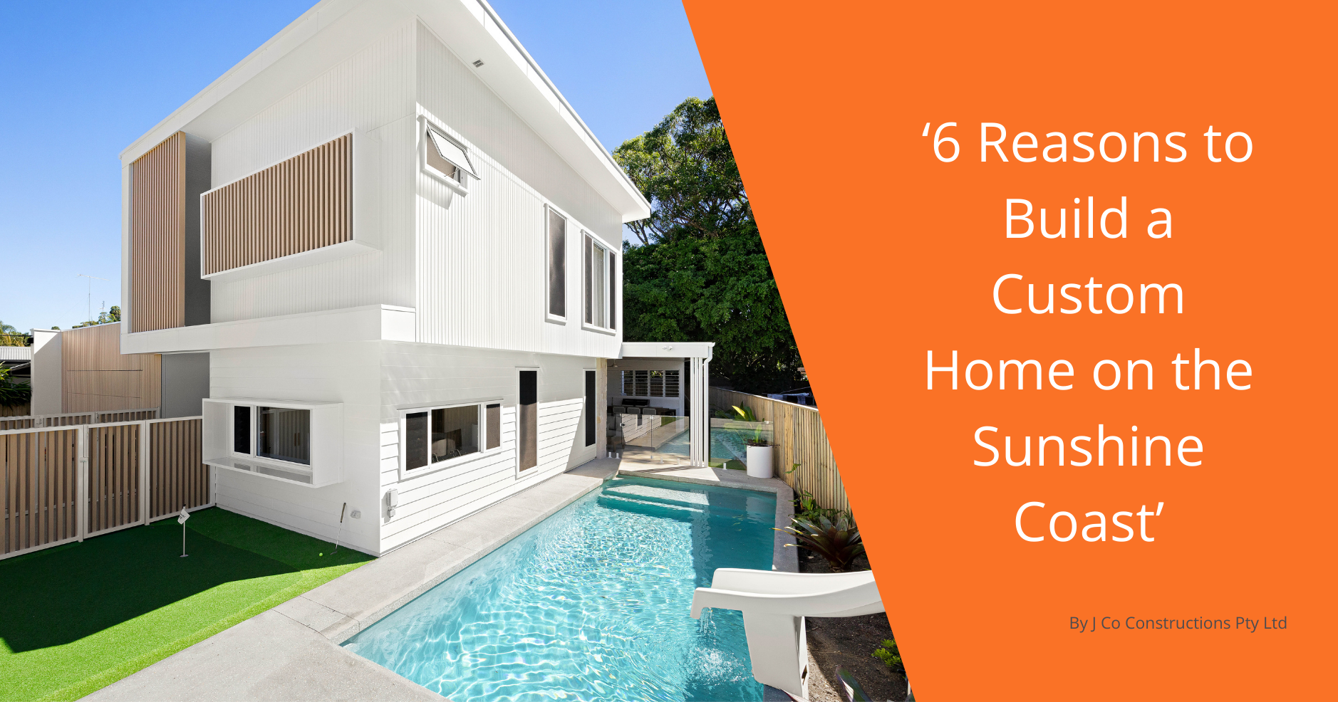 6 Reasons to build a Custom Home on the Sunshine Coast - J Co Constructions